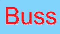 How to Pronounce Buss