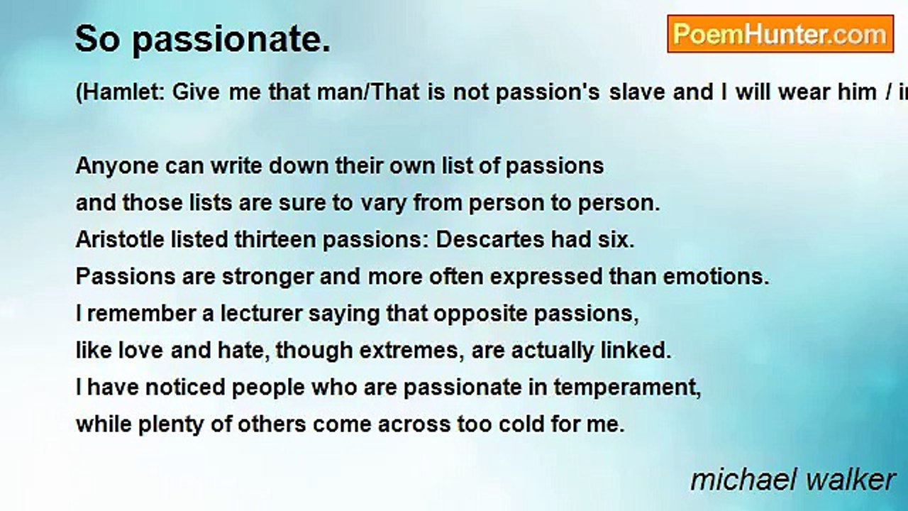 michael walker - So passionate.