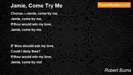 Robert Burns - Jamie, Come Try Me