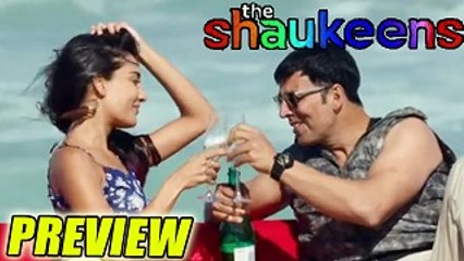 The Shaukeens Movie Preview | Akshay Kumar, Lisa Haydon