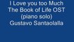 Mercuzio Pianist - The Book of Life - I Love you too Much by Gustavo Santaolalla