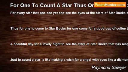 Raymond Sawyer - For One To Count A Star Thus One Count The Stars Of Star Bucks. For Every Star That One See