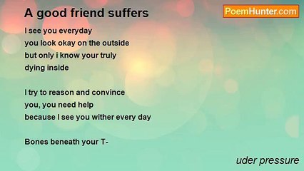 uder pressure - A good friend suffers