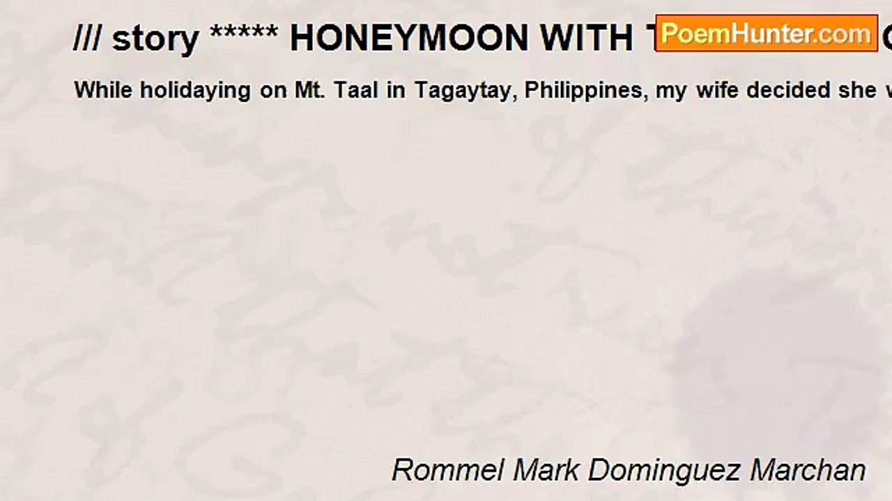 Rommel Mark Dominguez Marchan - /// story ***** HONEYMOON WITH THE VOLCANO