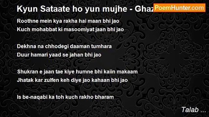 Talab ... - Kyun Sataate ho yun mujhe - Ghazal