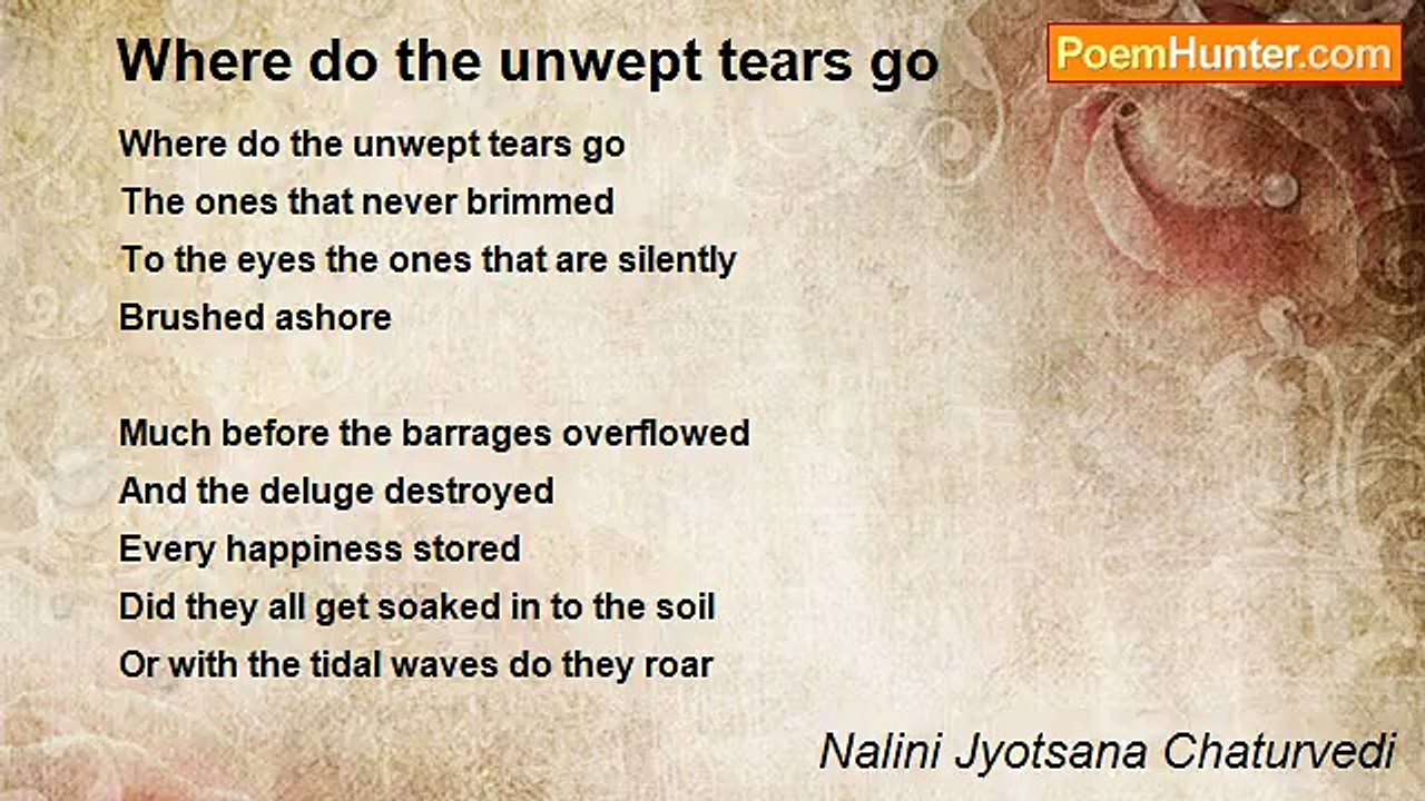 Nalini Jyotsana Chaturvedi - Where do the unwept tears go