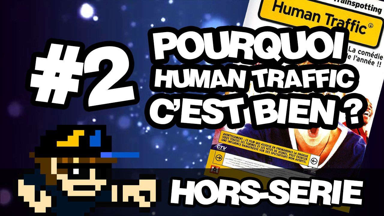 HS #2 - Pourquoi Human Traffic c'est bien ?