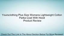 Yoursclothing Plus Size Womens Lightweight Cotton Parka Coat With Hood Review