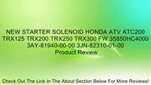 NEW STARTER SOLENOID HONDA ATV ATC200 TRX125 TRX200 TRX250 TRX300 FW 35850HC4000 3AY-81940-00-00 3JN-82310-01-00 Review