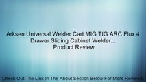 Arksen Universal Welder Cart MIG TIG ARC Flux 4 Drawer Sliding Cabinet Welder... Review