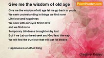 Gregory Kelley - Give me the wisdom of old age