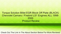 Torque Solution Billet EGR Block Off Plate (BLACK) Chevrolet Camaro / Firebird LS1 Engines ALL 1998-2000 Review