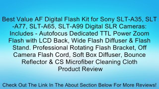Best Value AF Digital Flash Kit for Sony SLT-A35, SLT-A77, SLT-A65, SLT-A99 Digital SLR Cameras: Includes - Autofocus Dedicated TTL Power Zoom Flash with LCD Back, Wide Flash Diffuser & Flash Stand. Professional Rotating Flash Bracket, Off Camera Flash Co