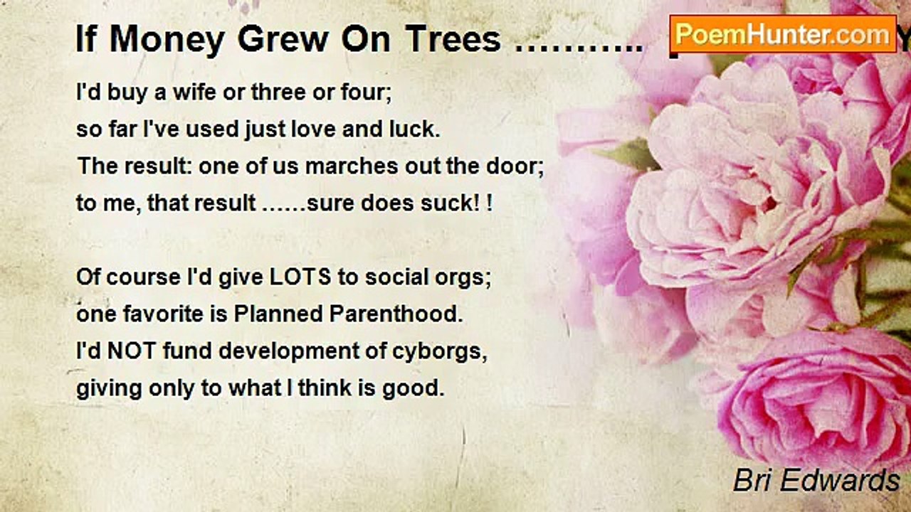 Bri Edwards - If Money Grew On Trees ………..  [What MONEY Can And Can't Buy; My Wishes; Personal; SHORT]
