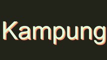 How to Pronounce Kampung