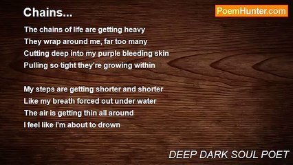 DEEP DARK SOUL POET - Chains...