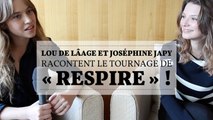 Lou de Lâage et Joséphine Japy racontent le tournage de « Respire » !