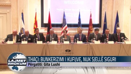 THAÇI BUNKERIZIMI I KUFIJVE, NUK SJELL SIGURI