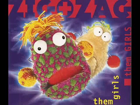 Zig and Zag - them girls them girls