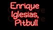 Enrique Iglesias ft. Pitbull - I Like It (Lyrics)
