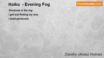 Dorothy (Alves) Holmes - Haiku  - Evening Fog