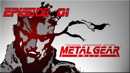 Playthrough Metal Gear Solid : Ep 01