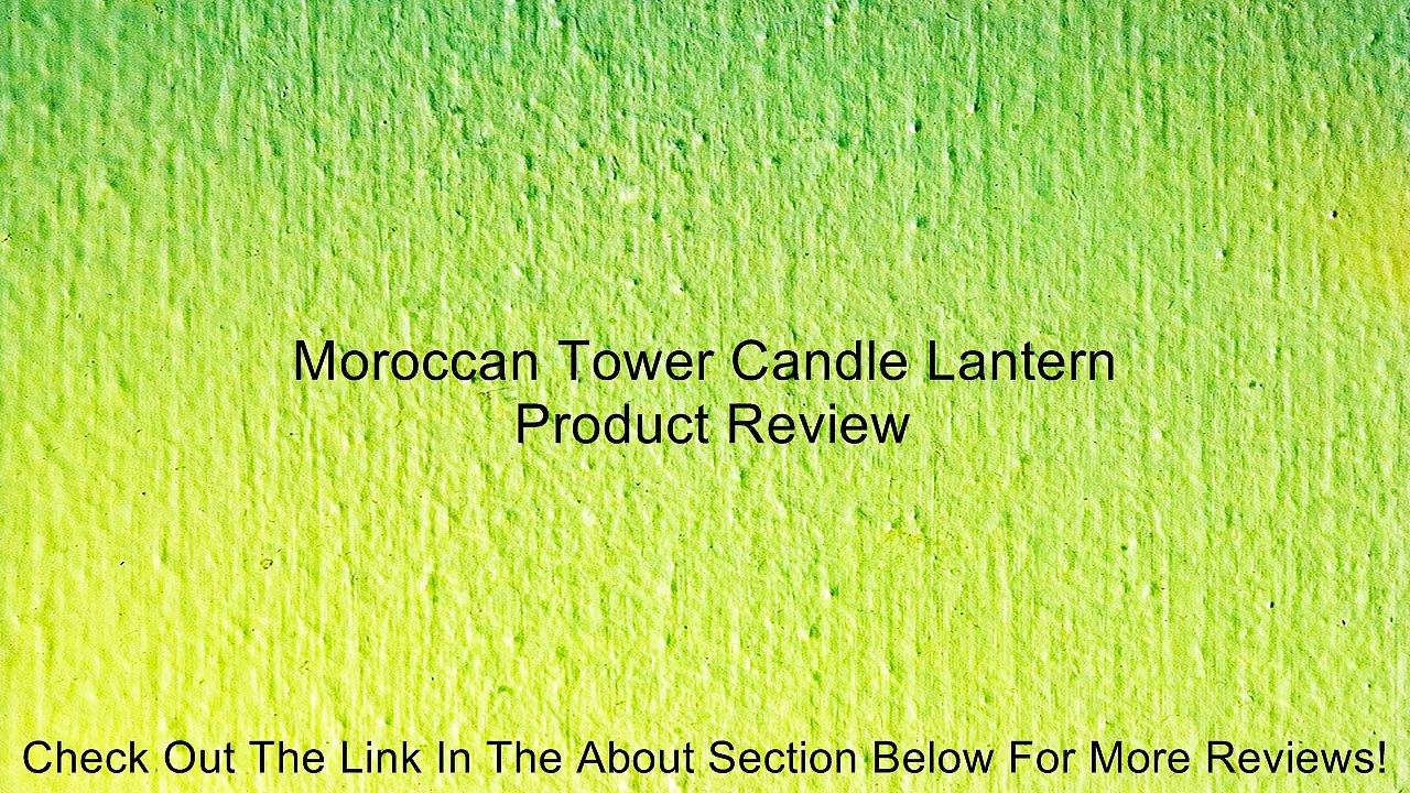 Moroccan Tower Candle Lantern Review