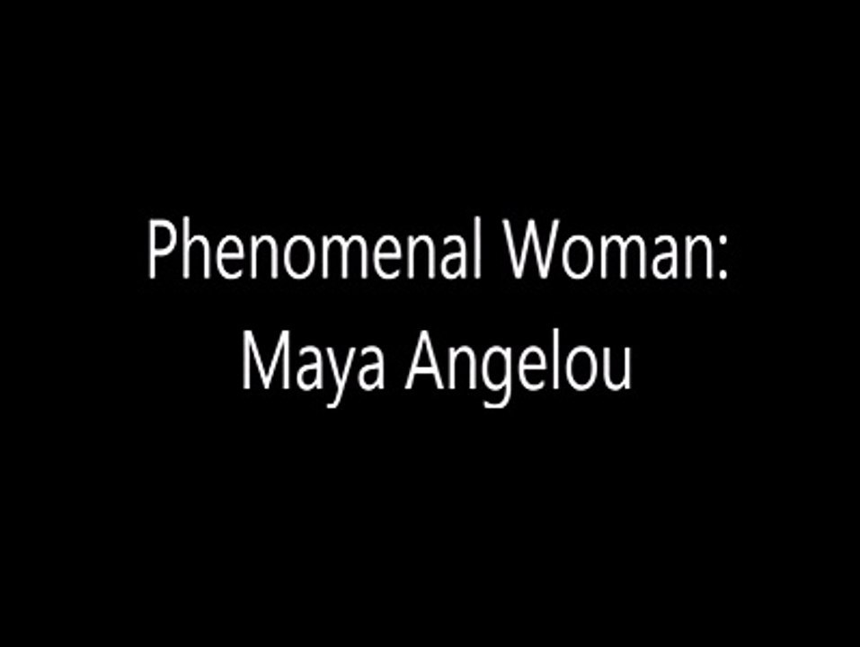 Maya Angelou - Phenomenal Woman