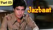 Jazbaat - Part 03/11 - Bollywood Blockbuster Romantic Movie - Raj Babbar, Zarina Wahab