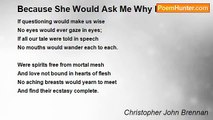 Christopher John Brennan - Because She Would Ask Me Why I Loved Her