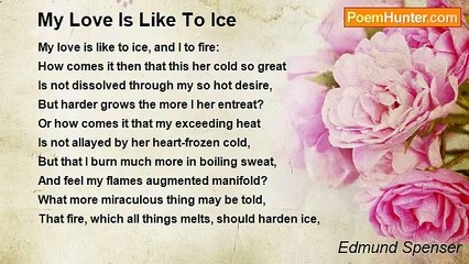 Edmund Spenser - My Love Is Like To Ice
