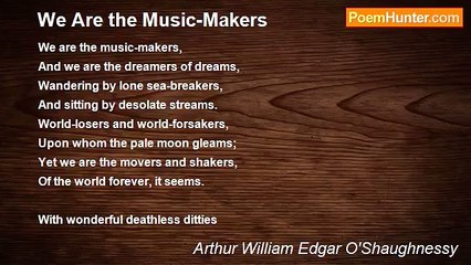 Arthur William Edgar O'Shaughnessy - We Are the Music-Makers