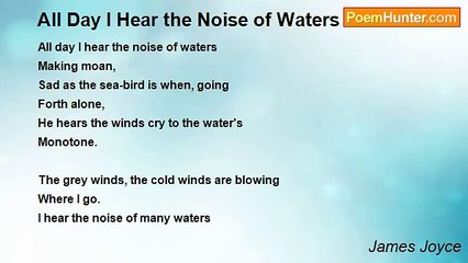 James Joyce - All Day I Hear the Noise of Waters