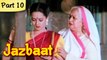 Jazbaat - Part 10/11 - Bollywood Blockbuster Romantic Movie - Raj Babbar, Zarina Wahab