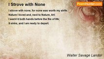 Walter Savage Landor - I Strove with None