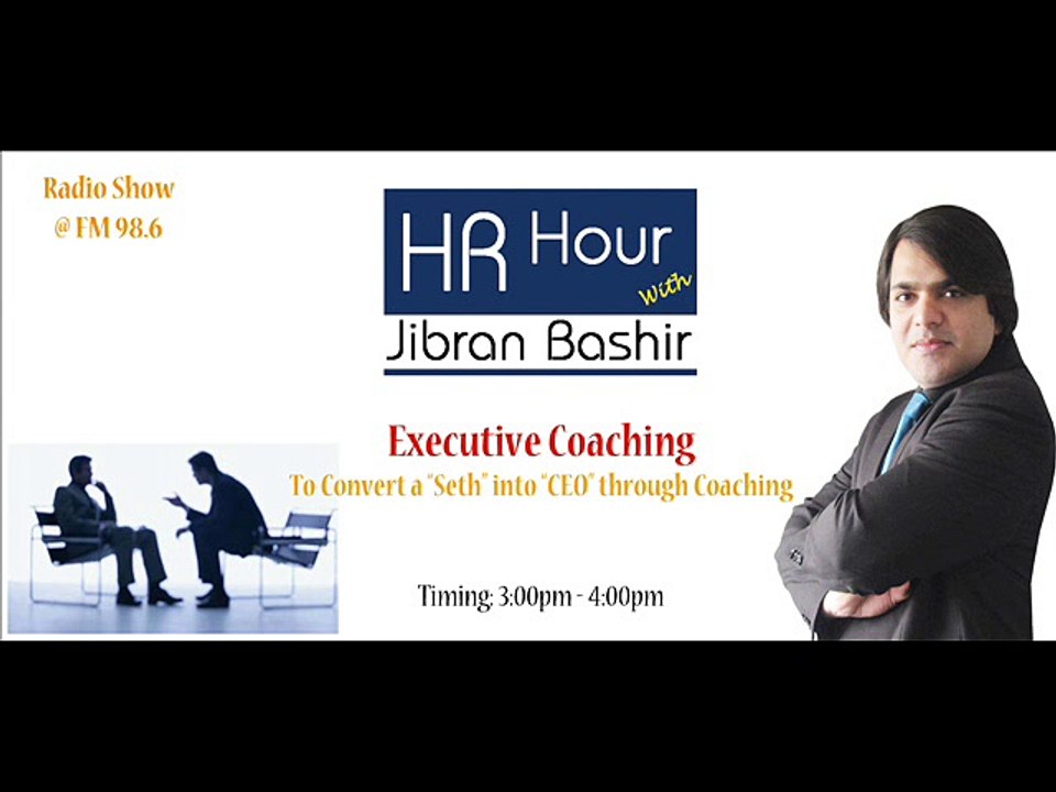 "Executive Coaching" - HR Hour with Jibran Bashir - Program # 12