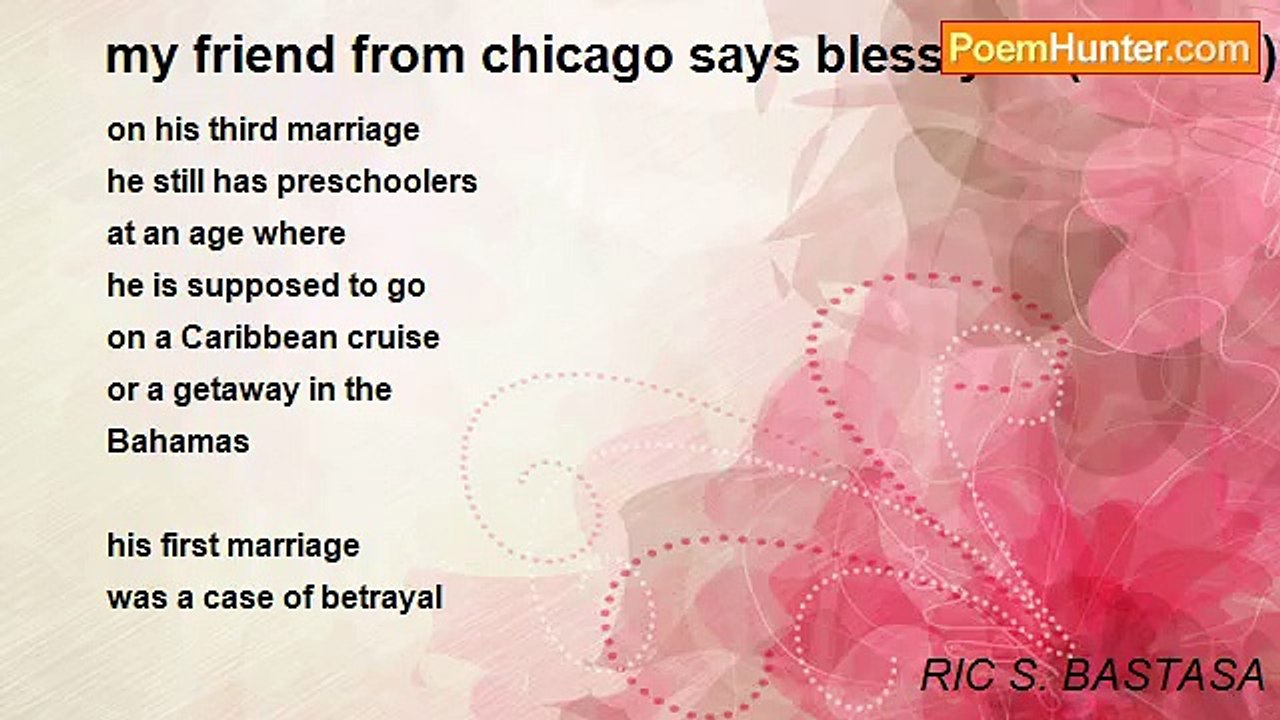 RIC S. BASTASA - my friend from chicago says bless you (revised)
