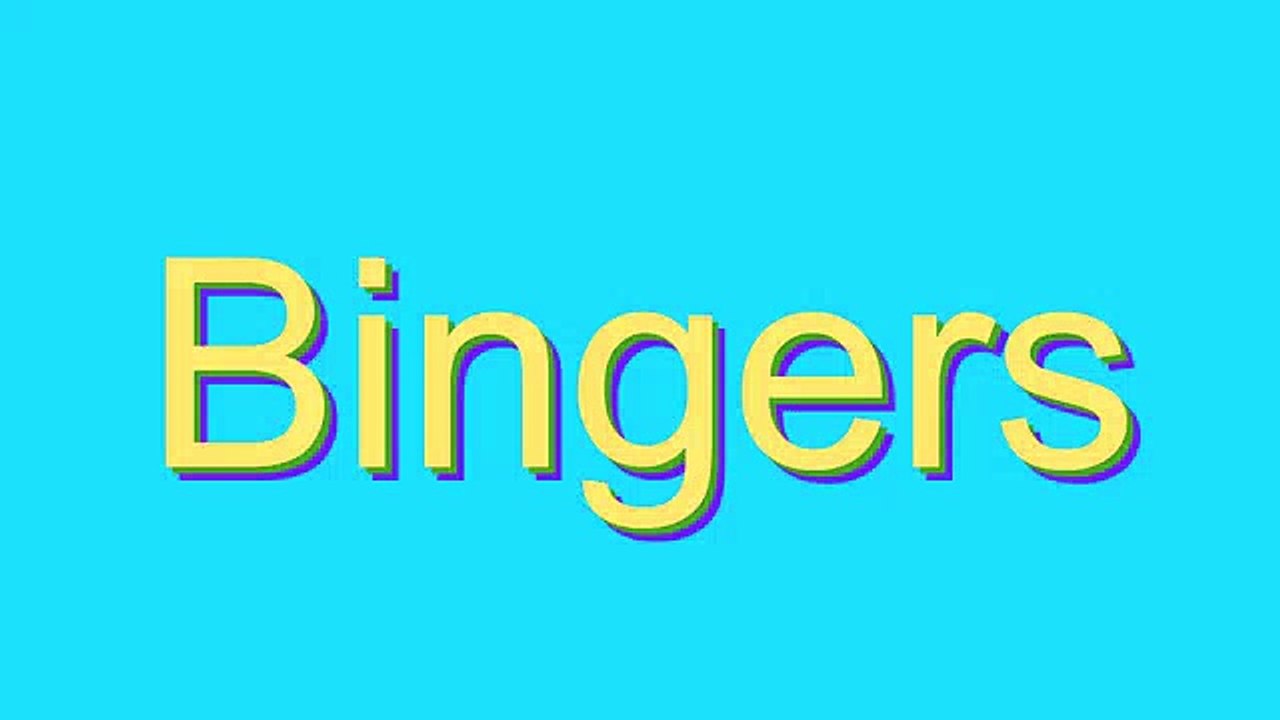 How to Pronounce Bingers