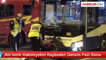 Atv'sinin Hakimiyetini Kaybeden Gencin Feci Sonu