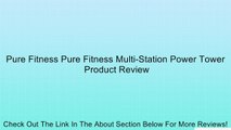 Pure Fitness Pure Fitness Multi-Station Power Tower Review