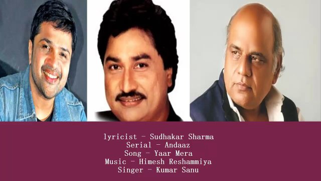 Sudhakar Sharma - Andaaz T.V Serial - Song - Yaar Mere Dil Mera - Singer - Kumar Sanu