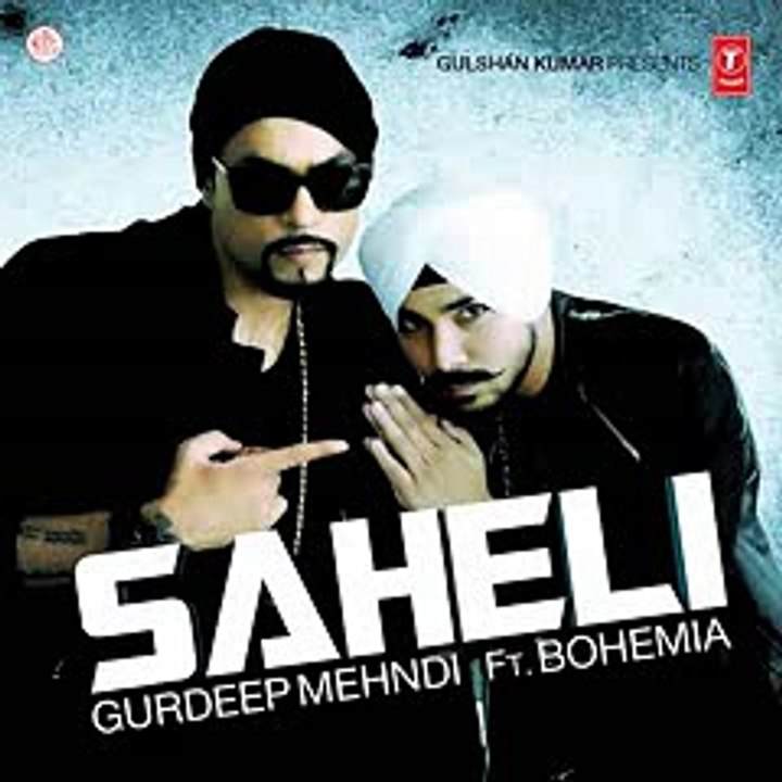 Saheli Ft Bohemia (Gurdeep Mehndi) - Bohemia - SINGLE SONG