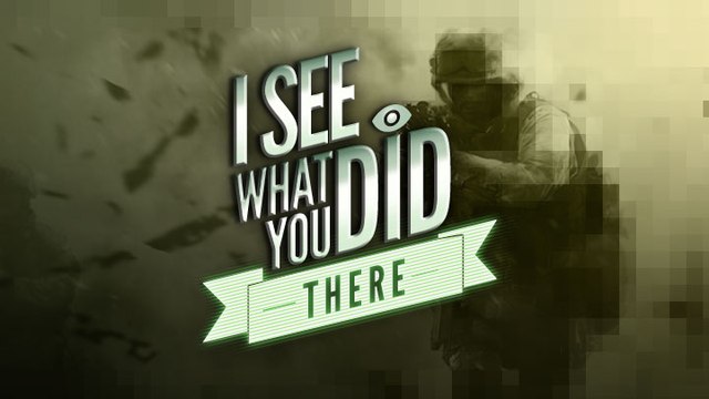 Call of Duty 4 : Modern Warfare - I See What You Did There : Call of Duty 4