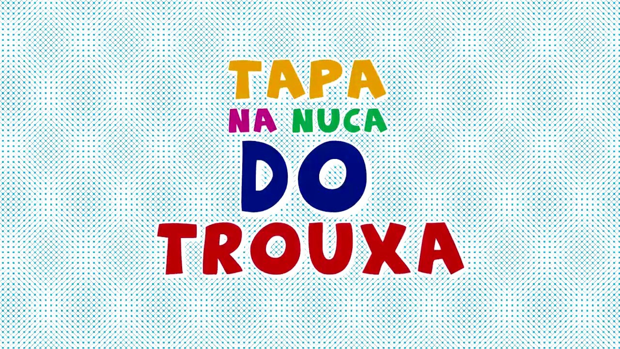 Tapa na nuca do Trouxa!