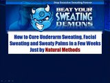 Beat Your Sweating Demons -  Learn How to Stop Excessive Sweating Naturally