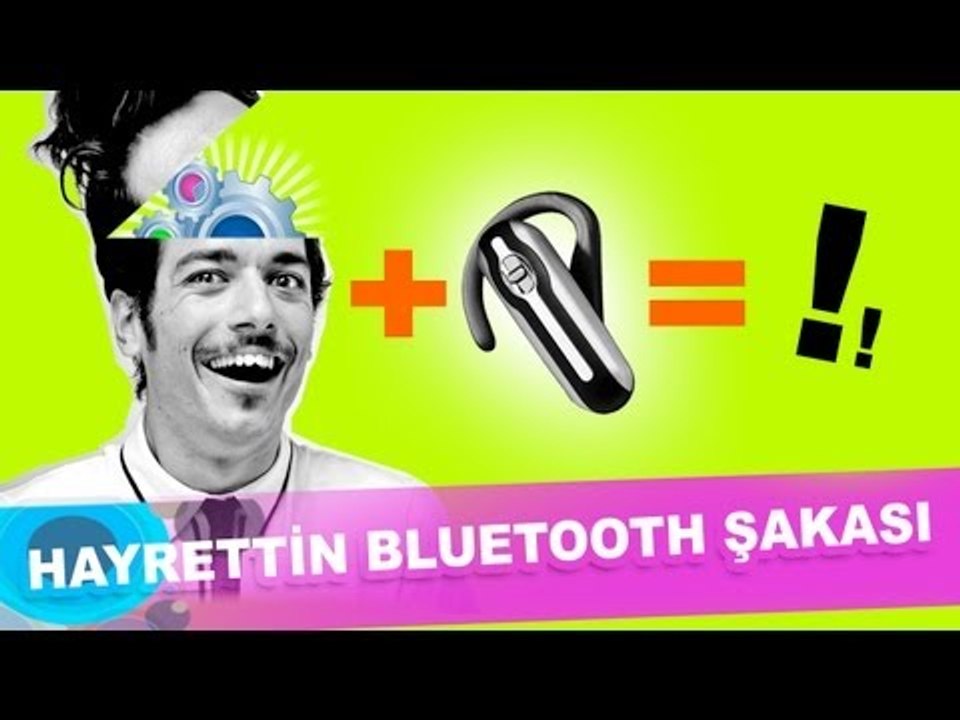 Hayrettin'den bluetooth şakası :)