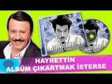 Hayrettin, albüm çıkarmak isterse :)