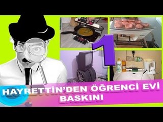 Hayrettin'den öğrenci evi baskını 1 :)
