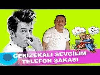 Gerizekalı sevgilim telefon şakası :)