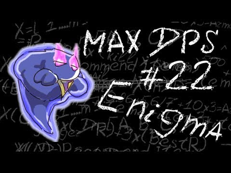Maximum DPS: Enigma